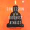 Confession of a Buddhist Atheist (Unabridged)