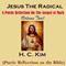 Jesus the Radical: A Poetic Reflection on The Gospel of Mark, Volume 2 (Unabridged) audio book by H. C. Kim