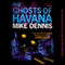 The Ghosts of Havana (Unabridged) audio book by Mike Dennis