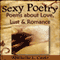 Sexy Poetry: Poems About Love, Lust & Romance (Unabridged)