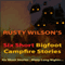 Six Short Bigfoot Campfire Stories, Book 4 (Unabridged) audio book by Rusty Wilson