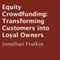 Equity Crowdfunding: Transforming Customers into Loyal Owners (Unabridged) audio book by Jonathan Frutkin