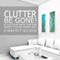 Clutter Be Gone! De-clutter and Simplify Your Home (And Keep It That Way) Starting Today! (Unabridged) audio book by Kimberly Wilson