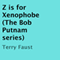 Z is for Xenophobe: The Bob Putnam Series (Unabridged)