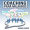 Coaching para Milagros [Coaching Miracles]: Consigue mas clientes, ayuda a las personas y se la referencia [Get More Customers, Help People and Reference] (Unabridged) audio book by Raimon Samso