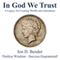 In God We Trust: A Legacy for Creating Wealth and Abundance (Unabridged)