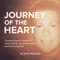 Journey of the Heart: Transforming the Tragedy of a Family Suicide into Healing, Beauty, and Discovering God (Unabridged) audio book by Katie Williams
