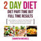 2 Day Diet: Diet Part Time But Full Time Results: The Ultimate 5:2 Step by Step Cheat Sheet on How to Lose Weight Sustain It Now Revealed (Unabridged) audio book by Samantha Michaels