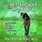 Play Better Golf with Easy Yoga: Yoga Fitness for Maximum Performance (Unabridged) audio book by Patricia Bacall