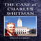 The Case of Charles Whitman (Unabridged) audio book by Steven G. Carley