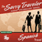 The Savvy Traveler: Spanish Travel audio book by Audio-Forum
