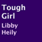 Tough Girl (Unabridged) audio book by Libby Heily