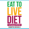 Eat to Live Diet: The Ultimate Step by Step Cheat Sheet on How to Lose Weight & Sustain It Now (Unabridged) audio book by Samantha Michaels