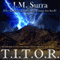 T.I.T.O.R.: In Early July of 1947, Something Crashed in Roswell, New Mexico (Unabridged) audio book by J.M. Surra