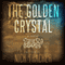 The Golden Crystal (Unabridged)