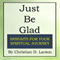 Just Be Glad: Insights for Your Spiritual Journey (Unabridged) audio book by Christian D. Larson