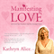 Manifesting Love: Call Forth Your Soulmate (Unabridged) audio book by Kathryn Alice