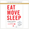 Eat Move Sleep: How Small Choices Lead to Big Changes (Unabridged)