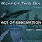 Reaper Two-Six: Year 6: Act of Redemption (Volume 2) (Unabridged) audio book by Robert A. Grand