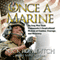 Once a Marine: An Iraq War Tank Commander's Inspirational Memoir of Combat, Courage, and Recovery (Unabridged)