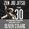Zen Jiu Jitsu: The 30 Day Program to Improve Your Jiu Jitsu Game 1000% (Volume 1) (Unabridged)