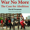 War No More: The Case for Abolition (Unabridged)