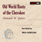 Old World Roots of the Cherokee: How DNA, Ancient Alphabets and Religion Explain the Origins of America's Largest Indian Nation (Unabridged) audio book by Donald N. Yates