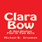 Clara Bow: A One-Woman Play in Two Acts (Unabridged) audio book by Michael B. Druxman