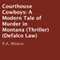 Courthouse Cowboys: A Modern Tale of Murder in Montana (Thriller) (Defalco Law) (Unabridged) audio book by P.A. Moore