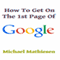 How to Get on the First Page of Google: In Under 5 Minutes (Unabridged) audio book by Michael Mathiesen