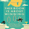 This Book is About Winning: Leveraging the Best of Who You Are into Winning Opportunities (Unabridged) audio book by Josiah Samuel Harry