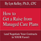 How to Get a Raise from Managed Care Plans (and Negotiate Your Contracts) (Unabridged) audio book by Lyn Kelley