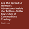 Leg the Spread: A Woman's Adventures Inside the Trillion-Dollar Boys Club of Commodities Trading (Unabridged) audio book by Cari Lynn
