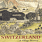 Switzerland: Village History (Unabridged) audio book by David Birmingham