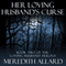 Her Loving Husband's Curse: The Loving Husband Trilogy, Book 2 (Unabridged) audio book by Meredith Allard