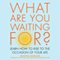 What are You Waiting For?: Learn How to Rise to the Occasion of Your Life (Unabridged) audio book by Kristen Moeller