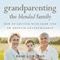 Grandparenting the Blended Family (Unabridged) audio book by Dene Low Ph.D.