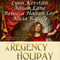 A Regency Holiday (Unabridged) audio book by Allison Lane, Lynn Kerstan, Alicia Rasley, Rebecca Hagan Lee