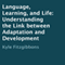 Language, Learning, and Life: Understanding the Link between Adaptation and Development (Unabridged) audio book by Kyle Fitzgibbons