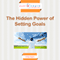 The Hidden Power of Setting Goals (Unabridged) audio book by Chris Right