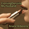 Cross-Dressing My Husband (Unabridged) audio book by Ariane Arborene