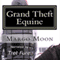 Grand Theft Equine: Lesbian Fiction (Unabridged)