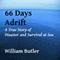 66 Days Adrift: A True Story of Disaster and Survival on the Open Sea (Unabridged) audio book by William Butler