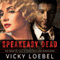 Speakeasy Dead: A Roaring Twenties Paranormal Romantic Comedy (Unabridged) audio book by Vicky Loebel