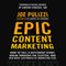 Epic Content Marketing: How to Tell a Different Story, Break through the Clutter, and Win More Customers by Marketing Less (Unabridged)