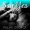 Say Yes: Glenbrook Girls Series (Unabridged) audio book by Mellie George