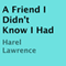 A Friend I Didn't Know I Had (Unabridged)