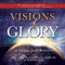Visions of Glory: One Man's Astonishing Account of the Last Days (Unabridged)