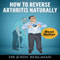 How to Reverse Arthritis Naturally (Unabridged)