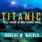 Titanic 2012: Curse of RMS Titanic (Unabridged) audio book by Robert W. Walker